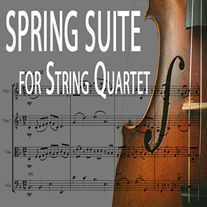 Spring Suite for String Quartet