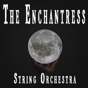 The Enchantress for String Orchestra by Brandon Walker