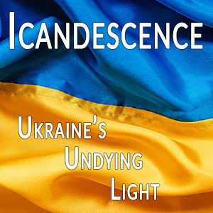 Incandescence - Ukraine's Undying Light