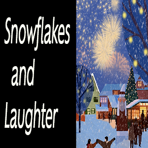 Snowflakes and Laughter